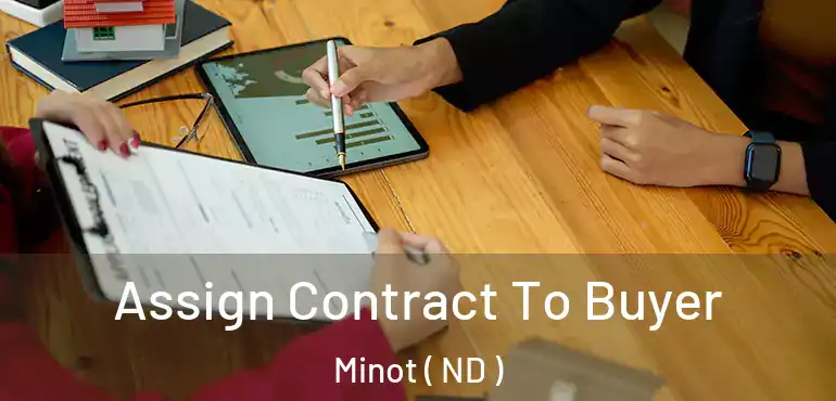Assign Contract To Buyer Minot ( ND )