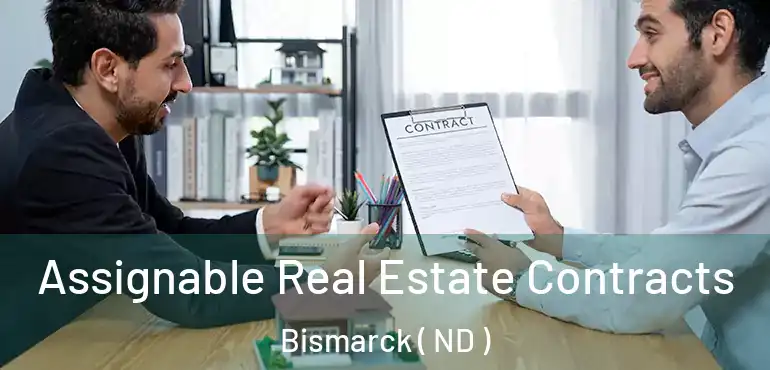  Assignable Real Estate Contracts Bismarck ( ND )