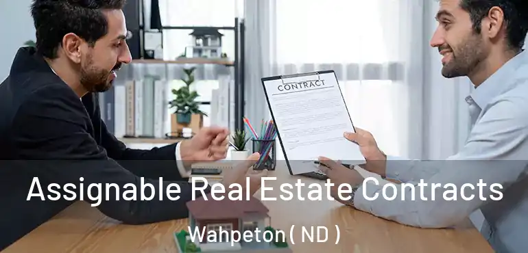 Assignable Real Estate Contracts Wahpeton ( ND )
