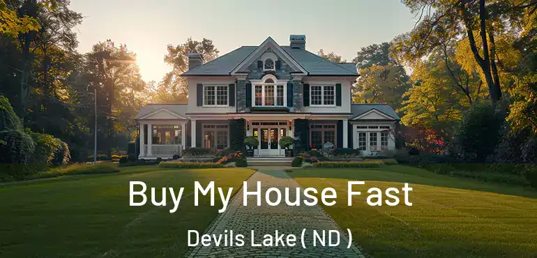 Buy My House Fast Devils Lake ( ND )