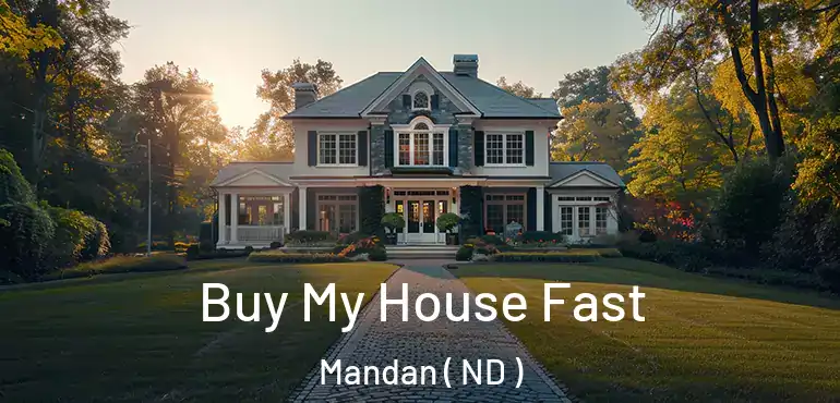 Buy My House Fast Mandan ( ND )