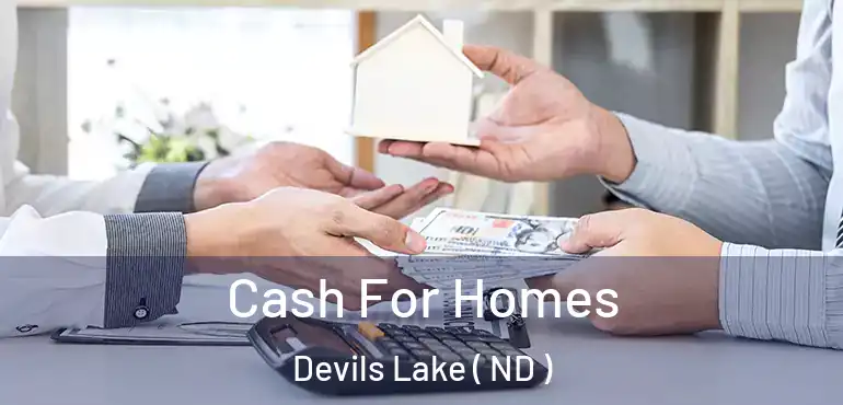  Cash For Homes Devils Lake ( ND )
