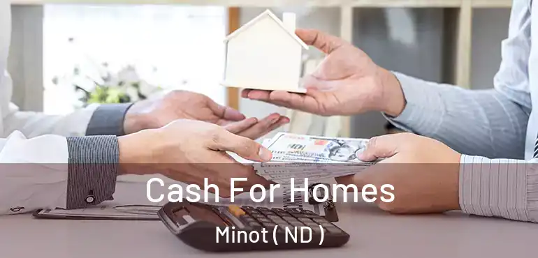 Cash For Homes Minot ( ND )