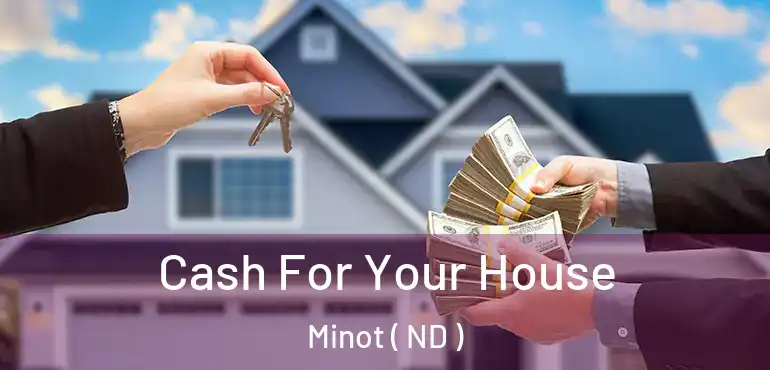  Cash For Your House Minot ( ND )