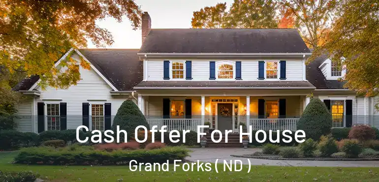  Cash Offer For House Grand Forks ( ND )