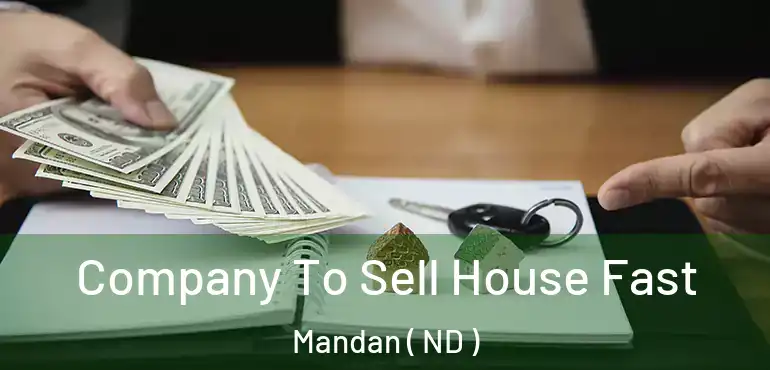  Company To Sell House Fast Mandan ( ND )
