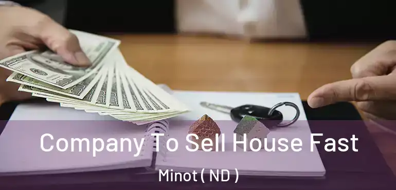  Company To Sell House Fast Minot ( ND )