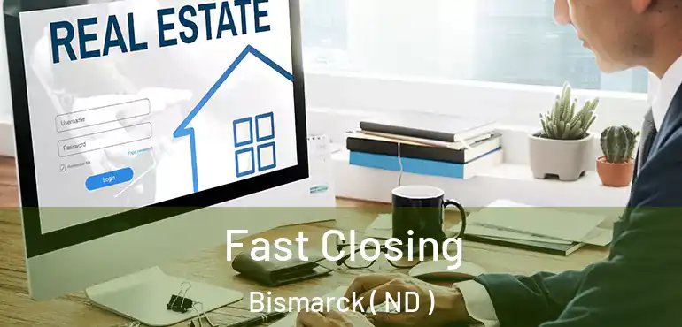  Fast Closing Bismarck ( ND )