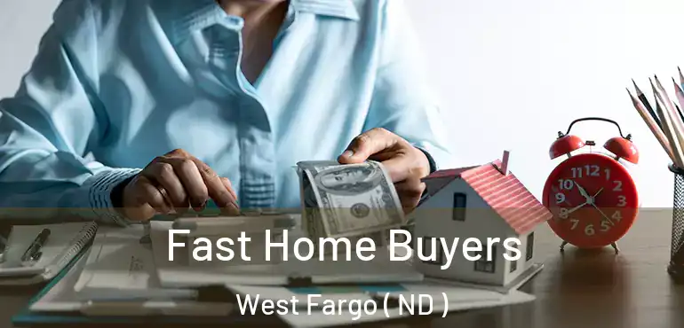 Fast Home Buyers West Fargo ( ND )