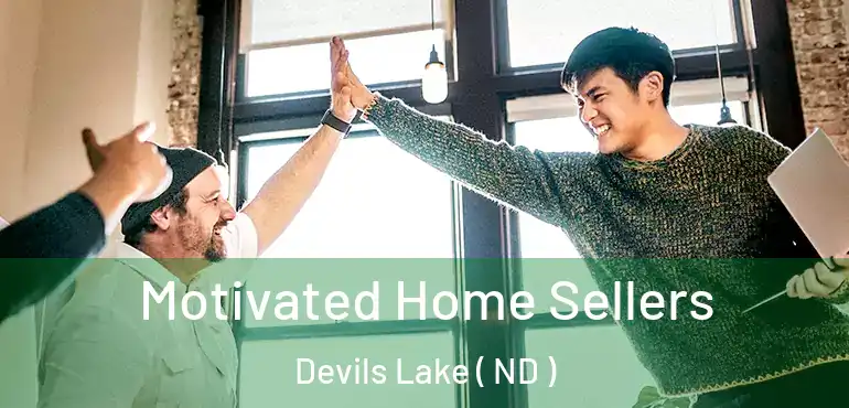 Motivated Home Sellers Devils Lake ( ND )