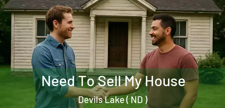 Need To Sell My House Devils Lake ( ND )