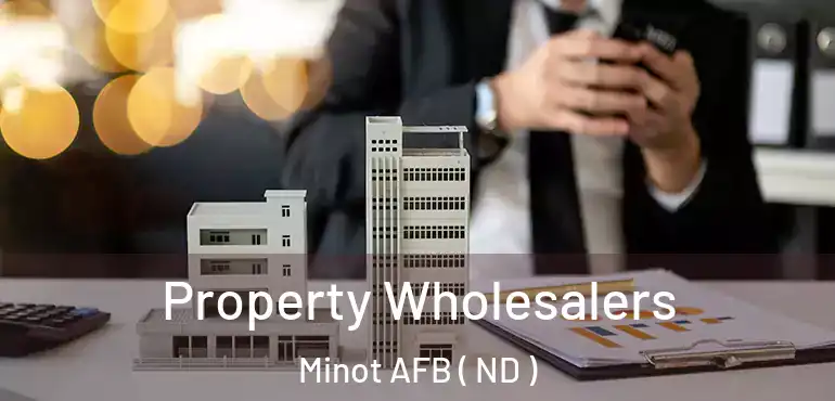 Property Wholesalers Minot AFB ( ND )