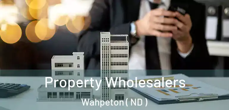  Property Wholesalers Wahpeton ( ND )