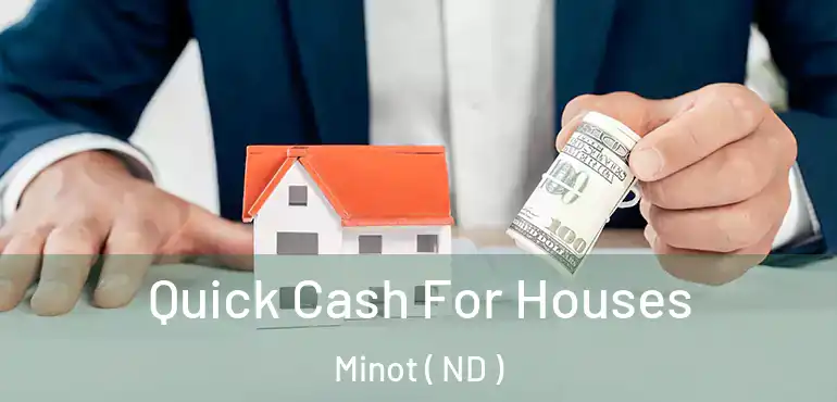 Quick Cash For Houses Minot ( ND )