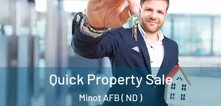 Quick Property Sale Minot AFB ( ND )