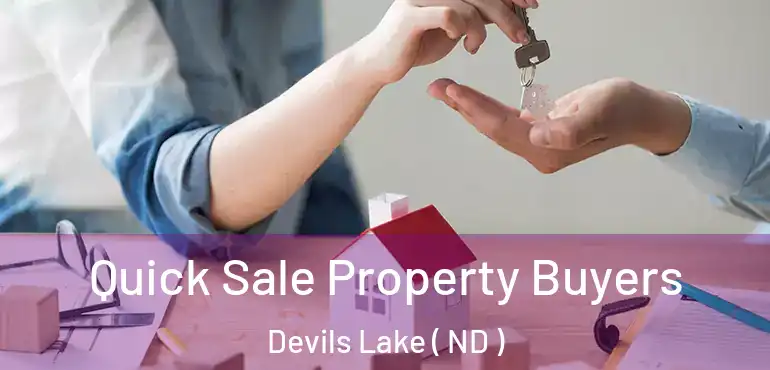 Quick Sale Property Buyers Devils Lake ( ND )