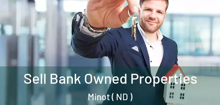  Sell Bank Owned Properties Minot ( ND )