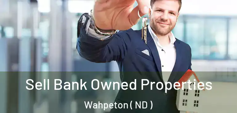  Sell Bank Owned Properties Wahpeton ( ND )