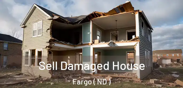 Sell Damaged House Fargo ( ND )