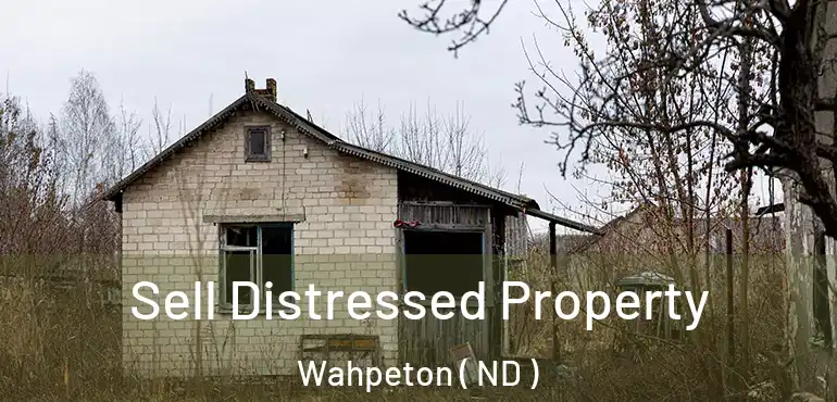 Sell Distressed Property Wahpeton ( ND )