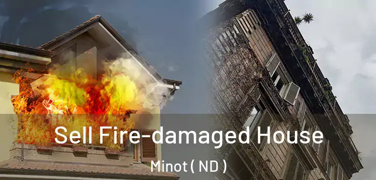  Sell Fire-damaged House Minot ( ND )