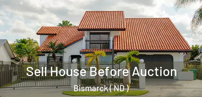  Sell House Before Auction Bismarck ( ND )