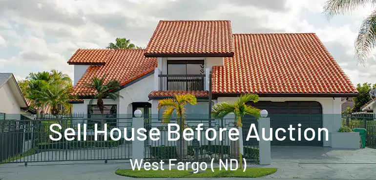 Sell House Before Auction West Fargo ( ND )