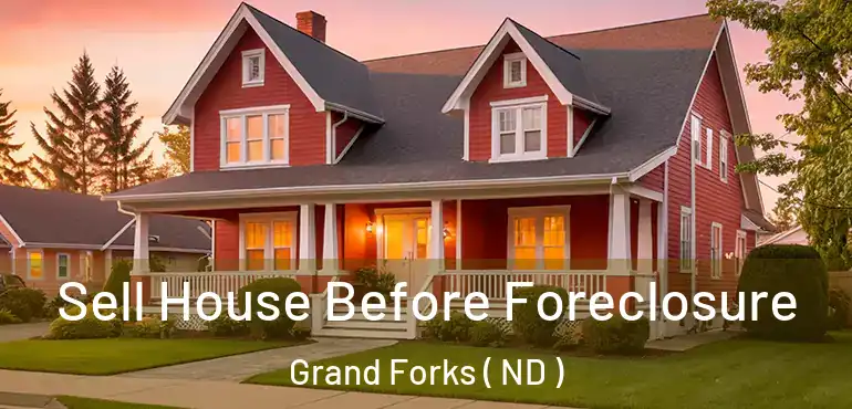 Sell House Before Foreclosure Grand Forks ( ND )