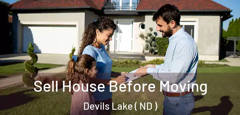 Sell House Before Moving Devils Lake ( ND )