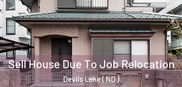 Sell House Due To Job Relocation Devils Lake ( ND )