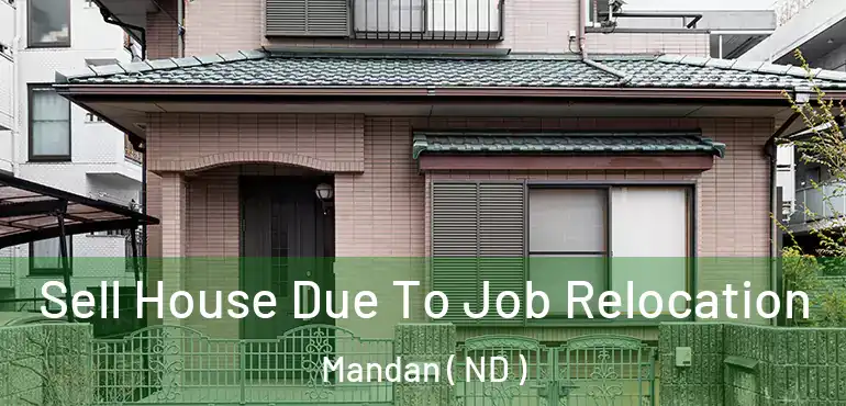  Sell House Due To Job Relocation Mandan ( ND )