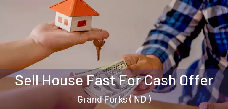  Sell House Fast For Cash Offer Grand Forks ( ND )