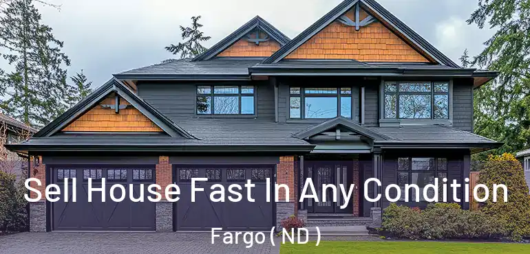  Sell House Fast In Any Condition Fargo ( ND )