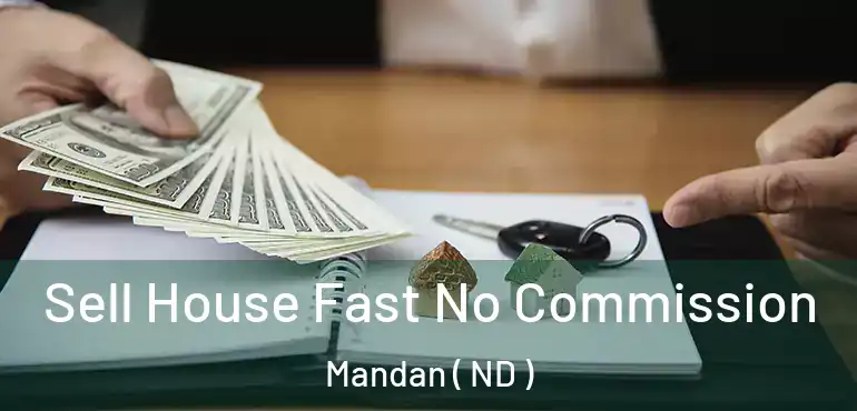 Sell House Fast No Commission Mandan ( ND )