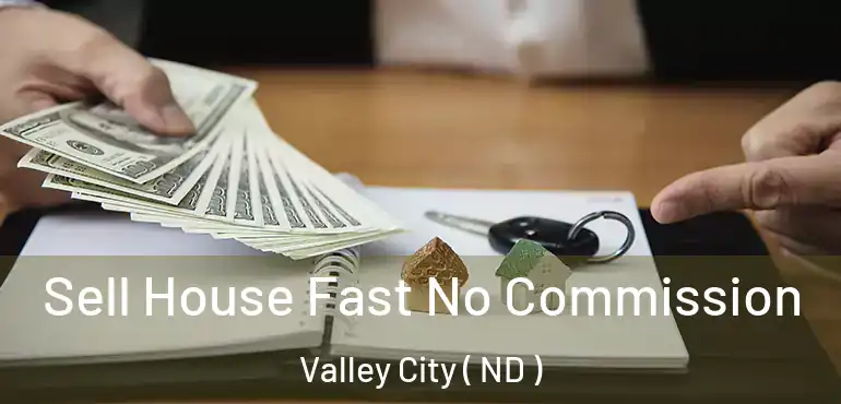  Sell House Fast No Commission Valley City ( ND )