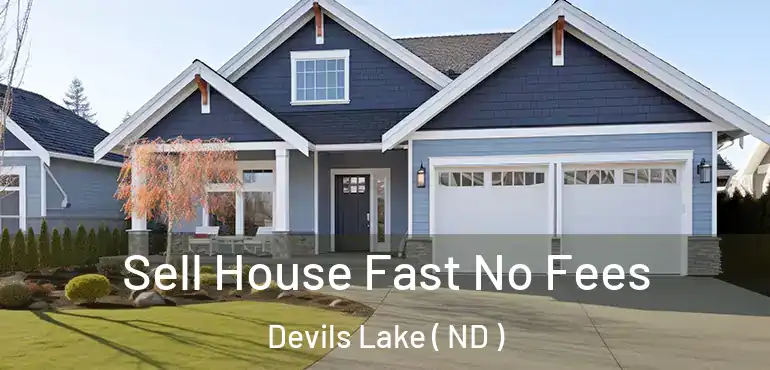 Sell House Fast No Fees Devils Lake ( ND )