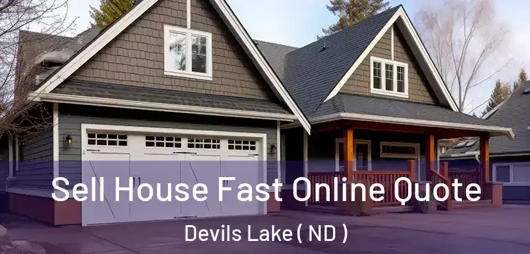 Sell House Fast Online Quote Devils Lake ( ND )