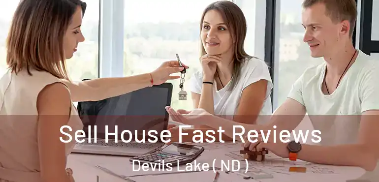 Sell House Fast Reviews Devils Lake ( ND )