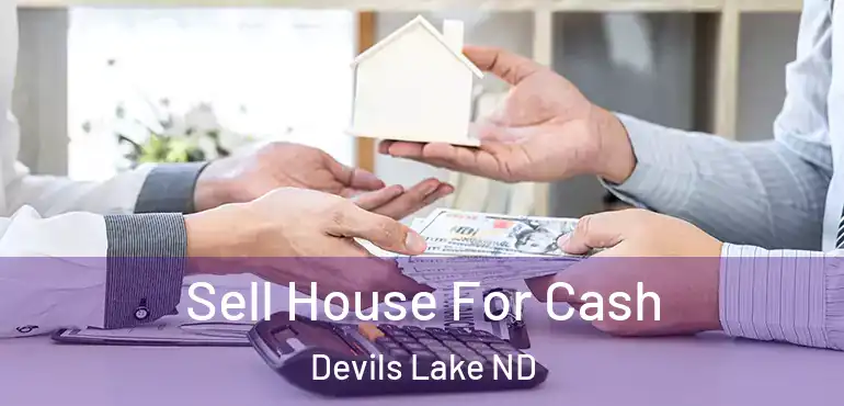 Sell House For Cash Devils Lake ND