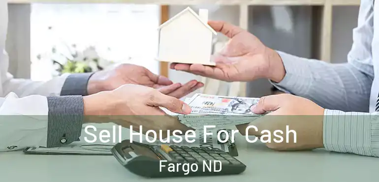  Sell House For Cash Fargo ND