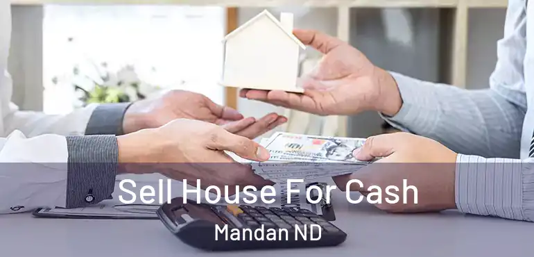 Sell House For Cash Mandan ND
