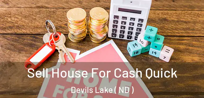  Sell House For Cash Quick Devils Lake ( ND )