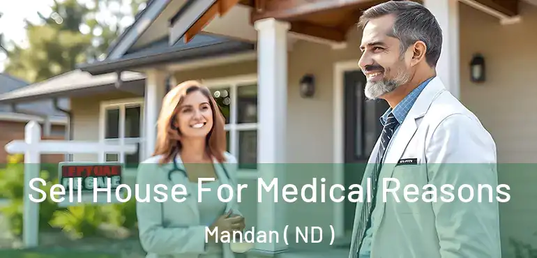  Sell House For Medical Reasons Mandan ( ND )