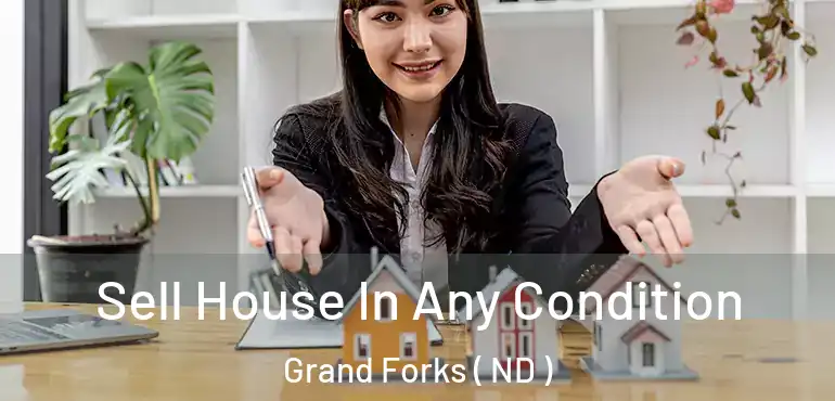  Sell House In Any Condition Grand Forks ( ND )