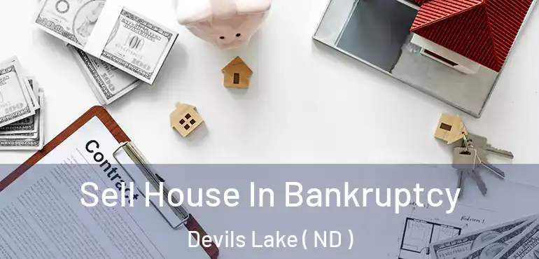 Sell House In Bankruptcy Devils Lake ( ND )