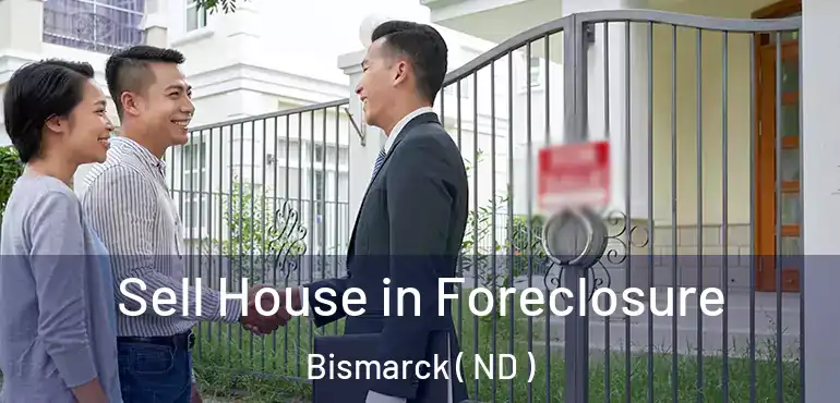 Sell House in Foreclosure Bismarck ( ND )