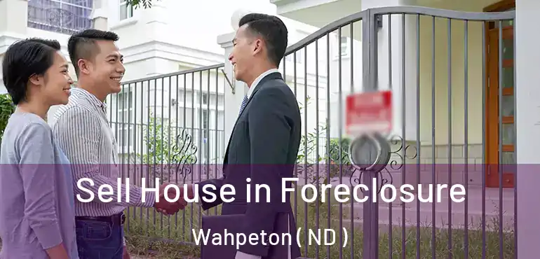 Sell House in Foreclosure Wahpeton ( ND )