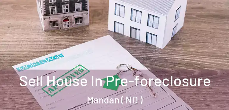 Sell House In Pre-foreclosure Mandan ( ND )