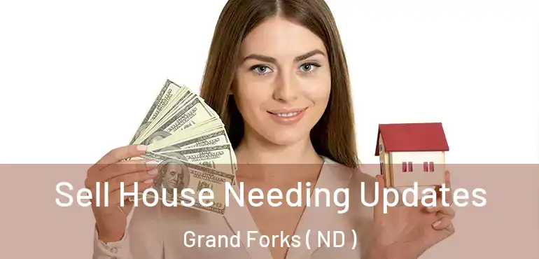 Sell House Needing Updates Grand Forks ( ND )