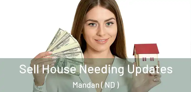  Sell House Needing Updates Mandan ( ND )